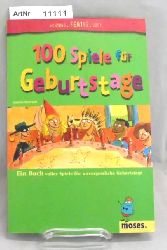 Bertrand, Isabelle  100 Spiele fr Geburtstage. Ein Buch voller Spiele fr unvergessliche Geburtstage. 