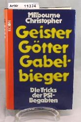 Christopher, Milbourne  Geister, Gtter, Gabelbieger. Die Tricks der PSI-Begabten. 