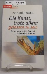 Ruthe, Reinhold  Die Kunst, trotz allem gelassen zu sein. Entspannung, Geduld, Ruhe und Gelassenheit gewinnen 