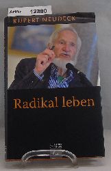 Neudeck, Rupert  Radikal leben 