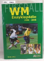 Grne, Hardy  Fussball WM Enzyklopdie 1930 - 2006 