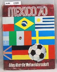 Viellvoye, Jo (Hrsg.)  Mexico 70. Alles ber die Weltmeisterschaft. 