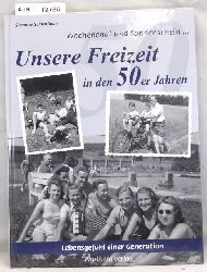 Seidenfaden, Susanne  Unsere Freizeit in den 50er Jahren. Lebensgefhl einer Generation. Wochenend