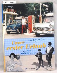 Blecher, Helmut  Unser erster Urlaub in den 50er und 60er Jahren. 