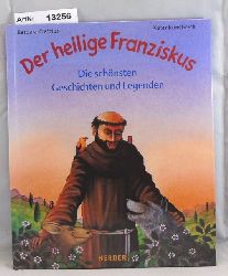 Cratzius, Barbara / Pieter Kunstreich  Der heilige Franziskus. Die schnsten Geschichten und Legenden. 