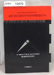 Wolfensberger, Hanno  Architektendmmerung. 10 Abgesnge auf einen Berufsstand 