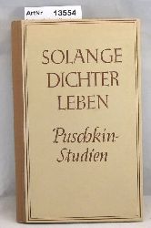 Luther, Arthur (Hrsg.)  Solange Dichter leben - Puschkin-Studien. Zum 150. Geburtstag des Dichters 