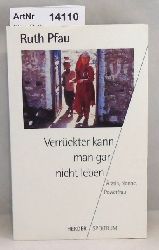 Pfau, Ruth  Verrckter kann man gar nicht leben. rztin, Nonne, Powerfrau 