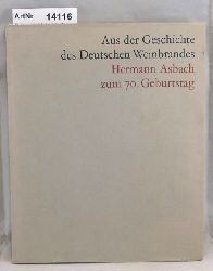 Reichert, Heinrich G.  Aus der Geschichte des Deutschen Weinbrandes. Zum 70. Geburtstag von Hermann Asbach am 18. Mrz 1964 