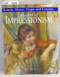 Copplestone, Trewin  Masters of Impressionism. Renoir, Monet, Degas and Czanne 