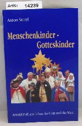 Sterzel, Anton  Menschenkinder - Gotteskinder. Arnold Poll, ein Leben fr Gott und die Welt 