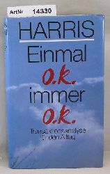 Harris, Amy Bjork  Einmal o.k. immer o.k. Traansaktionsanalyse fr d. Alltag 