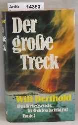 Berthold, Will  Der groe Treck. Das Kriegsende in Ostdeutschland 