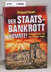 Grandt, Michael  Der Staatsbankrott kommt! Hintergrnde, die man kennen muss 