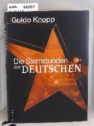 Knopp, Guido  Die Sternstunden der Deutschen 