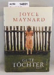 Maynard, Joyce  Gute Tchter. Roman 