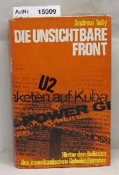 Tully,  Andrew  Die unsichtbare Front. Hinter den Kulissen des amerikanischen Geheimdienstes 