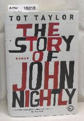 Taylor, Tot  The Story of John Nightly. Roman 