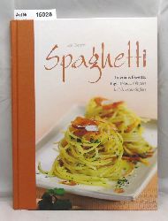 Cagoni, Licia  Spaghetti. Linguine, Bavette, Tagliatelle, ... Mit den beliebtesten Soen. 