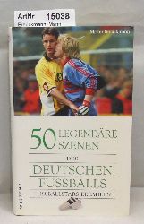 Breuckmann, Manni  50 legendre Szenen des deutschen Fussballs. Fussballstars erzhlen. 