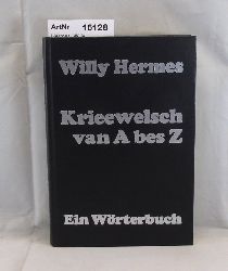 Hermes, Willy  Krieewelsch van A bes Z. Ein Wrterbuch 