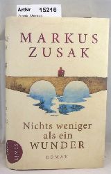 Zusak, Markus  Nichts weniger als ein Wunder. Roman 