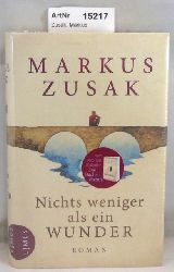 Zusak, Markus  Nichts weniger als ein Wunder. Roman 