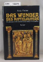 Fischer, Ferdy  Das Wunder des Mittelalters. Die abenteuerliche Gechichte des Klner Domschatzes 