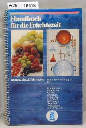 Norddeutsche Zucker GmbH  Handbuch fr die Frchtezeit, Rezepte, Tips, Erfahrungen 