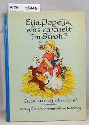 Ohne Autor  Eija, Popeija, was raschelt  im Stroh? Liebe alte Kinderreime. 