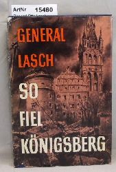 General Otto Lasch  So fiel Knigsberg 