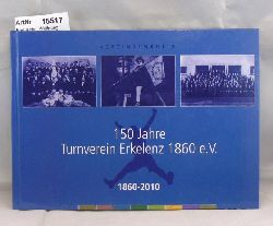 Bagusche, Wolfgang / Hans J. Broich / Christian Czech u.a.  150 Jahre Turnverein Erkelenz 1860 e.V. 1860 - 2010 