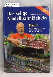 Holbeck, Peter  Das selige Modellbahnlcheln Band 2. Modellbahnverschwrung fr Fortgeschrittene und werdende Profis 