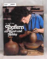 Fricke, Johann  Tpfern als Kunst und Hobby 