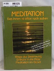 Kleiner, Josef Rafael  Meditation - Das Innen ist offen nach auen - Wege der Besinnung, Einkehr in die Mitte, Meditation im Gebet 