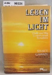 Gawain, Shakti / Laurel King  Leben im Licht - Quelle und Weg zu einem neuen Bewutsein 