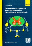 Leutert, Gerald und Wolfgang Schmidt:  Systematische und funktionelle Anatomie des Menschen fr medizinische Assistenzberufe. 
