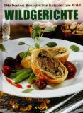 Krone, Dieter (Hrsg.):  Wildgerichte : die besten Rezepte fr heimisches Wild 