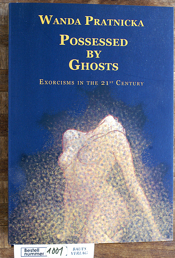 Pratnicka, Wanda and Jacek [Übers.] Laskowski.  Possessed By Ghosts Exorcisms in the 21 Century, 