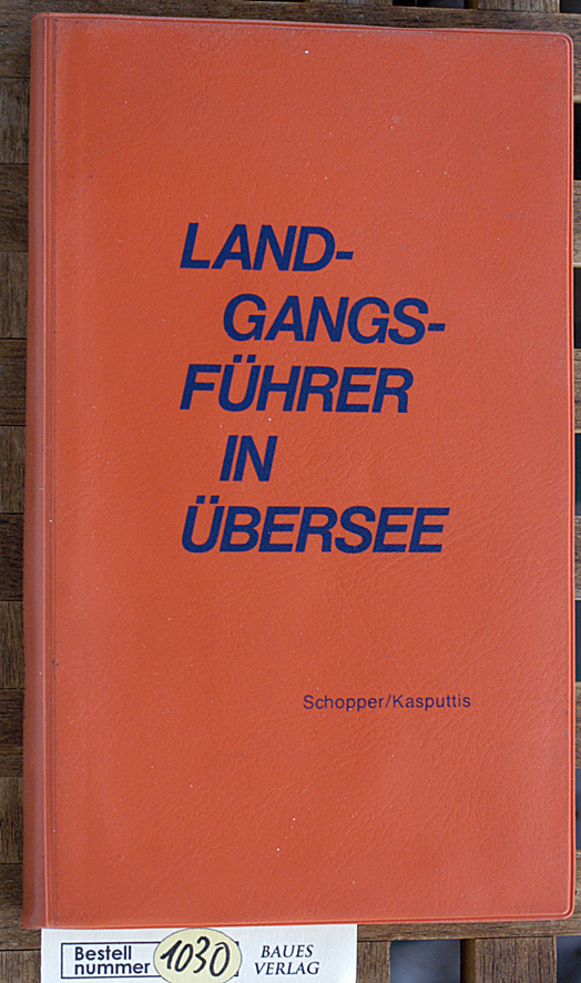 Schopper, Heinrich und Werner Kasputtis.  Landgangsführer in Übersee Herausgegeben vom Verband Deutscher Reeder Hamburg 