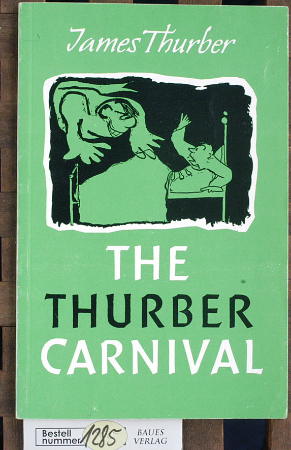 Thurber, James and Karl [Ed.] Botzenmayer.  The Thurber Carnival Selected humorous stories 