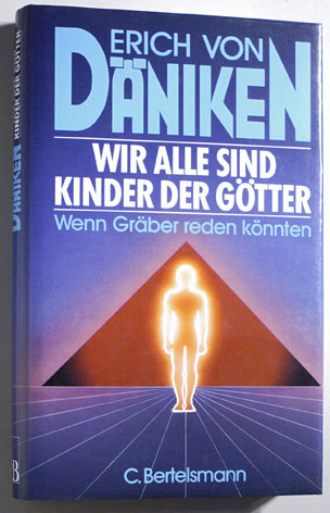 Däniken, Erich von.  Wir alle sind Kinder der Götter . wenn Gräber reden könnten [Bearb.: Wilhelm Roggersdorf] 