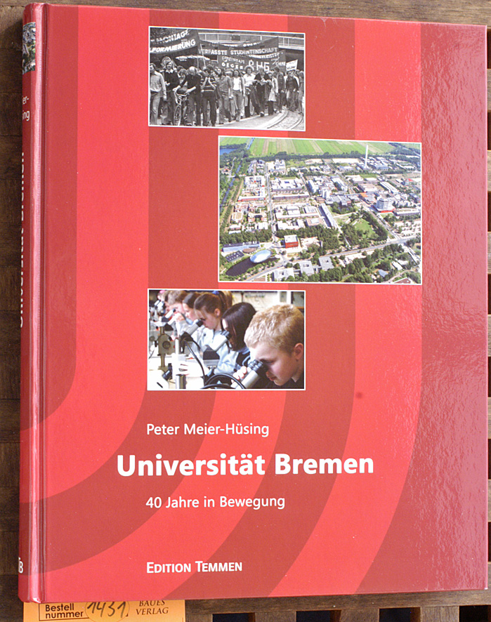 Meier-Hüsing, Peter und Universität Bremen [Hrsg.].  Universität Bremen 40 Jahre in Bewegung 