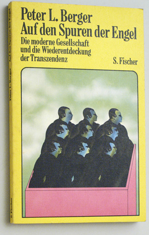 Berger, Peter L.  Auf den Spuren der Engel, die moderne Gesellschaft und die  Wiederentdeckung der Transzendenz 