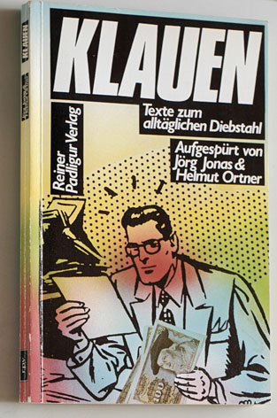 Jonas, Jörg.  Klauen, Texte zum alltäglichen Diebstahl. aufgespürt u. herausg. von Jörg Jonas und Helmut Ortner. Texte u. Beitr. von Cheryl Benard ... 