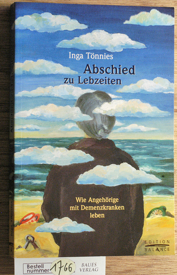 Tönnies, Inga.  Abschied zu Lebzeiten wie Angehörige mit Demenzkranken leben 