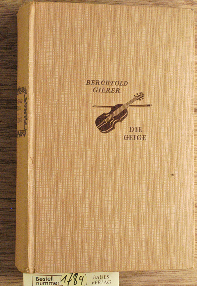 Gierer, Berchtold und Walter Scheidt.  Die Geige. Roman 