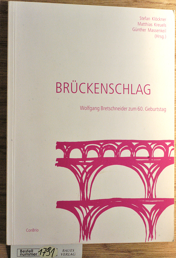 Klöckner, Stefan [Hrsg.].  Brückenschlag : Wolfgang Bretschneider zum 60. Geburtstag 