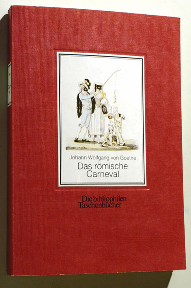 Goethe, Johann Wolfgang von.  Johann Wolfgang von Goethe. Das römische Carneval . Die bibliophilen Taschenbücher ; 60 