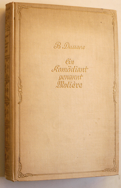 Dussane, Beatrice.  Ein Komödiant, genannt Moliere.  Roman eines Lebens. 